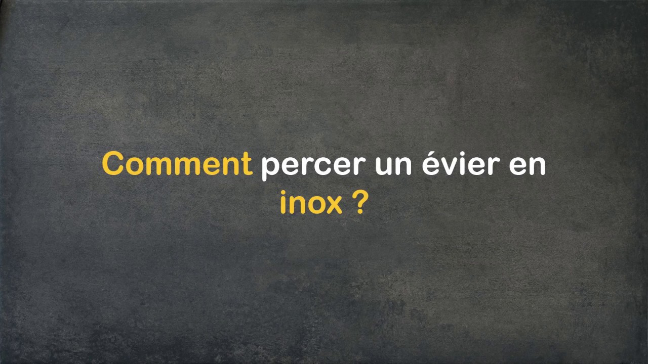 Comment percer un trou dans un evier en inox